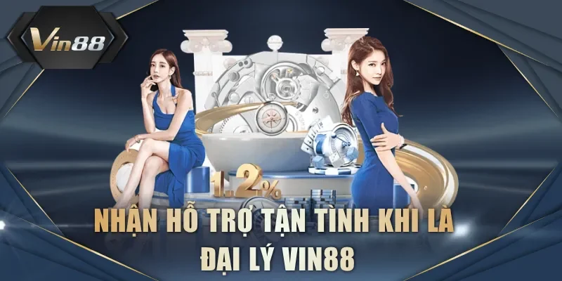 Nhận hỗ trợ tận tình khi là đại lý VIN88