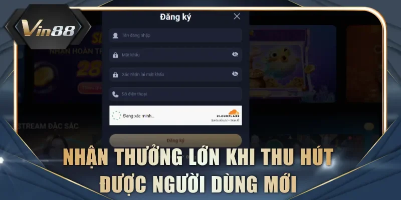 Nhận thưởng lớn khi thu hút được người dùng mới