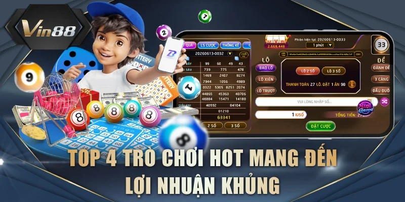 Top 4 trò chơi hot mang đến lợi nhuận khủng