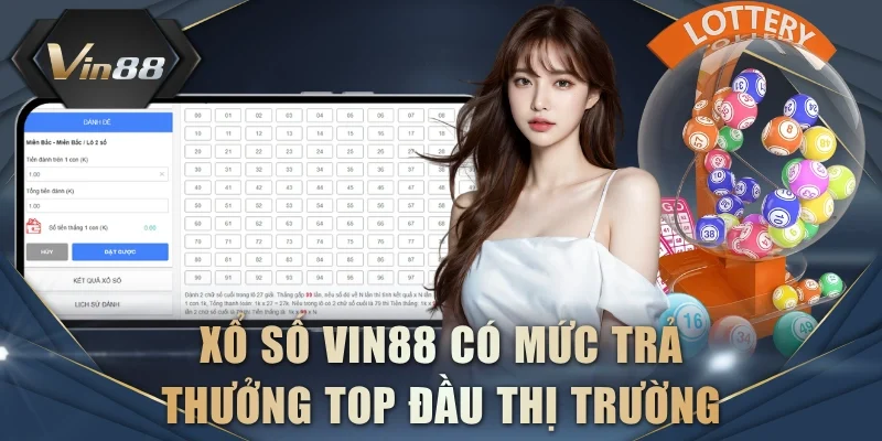 Xổ số VIN88 có mức trả thưởng thuộc top đầu thị trường